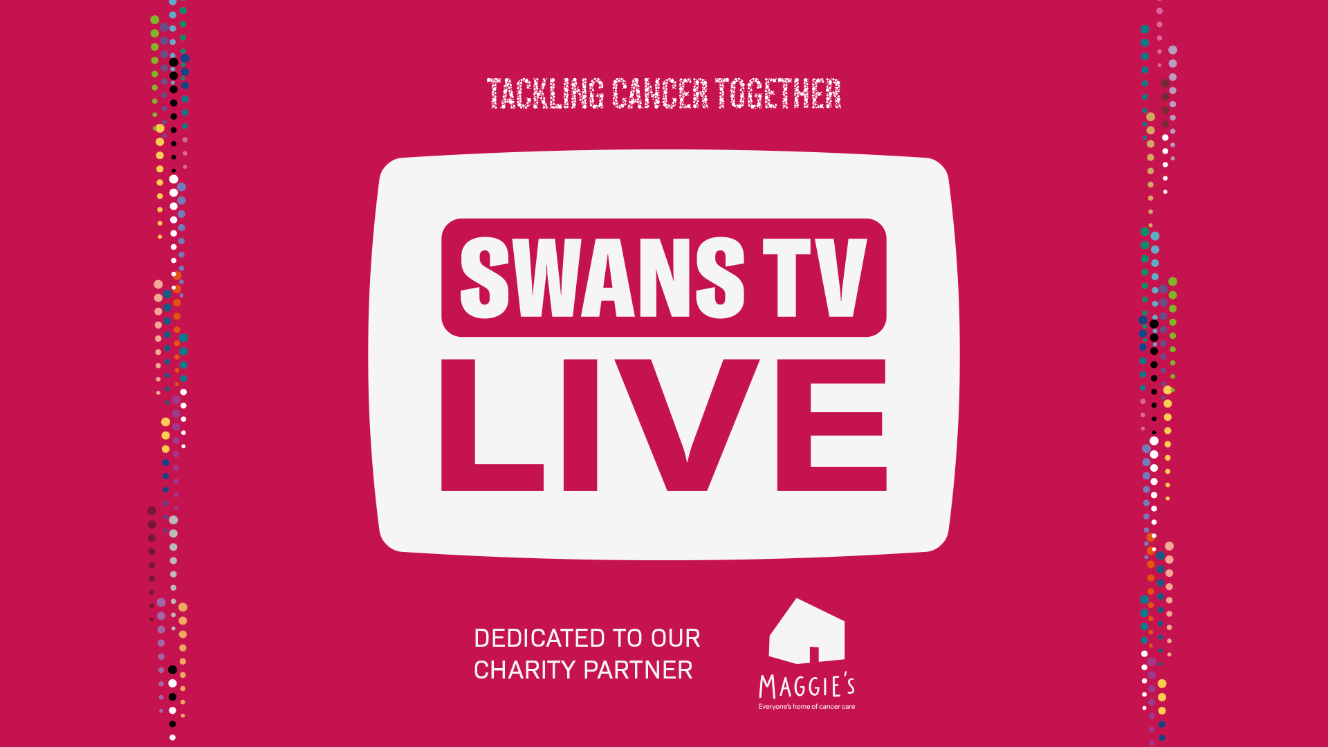 Swans TV live graphic - proudly supporting Maggie's