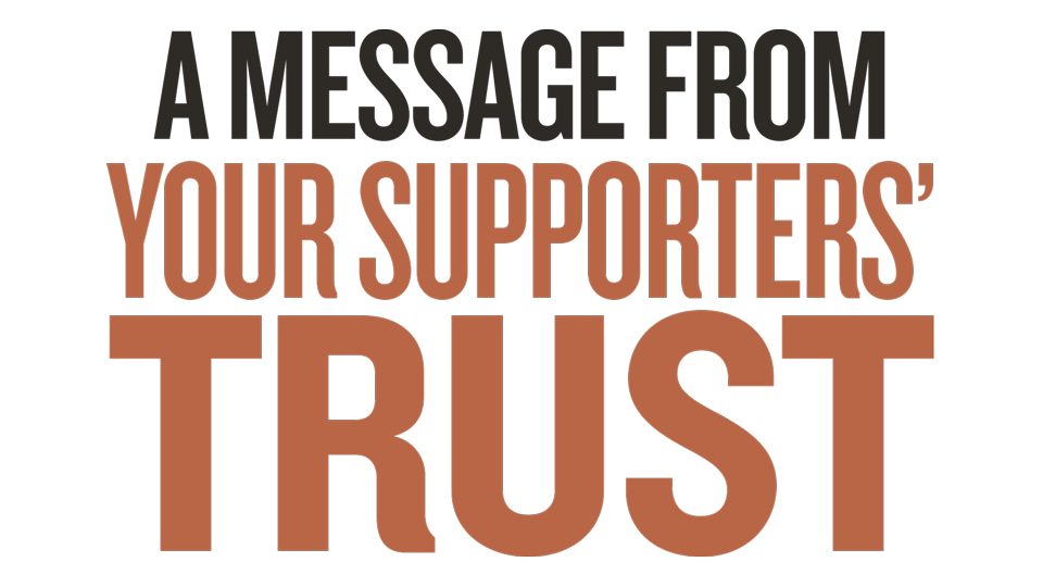 A Message from your Supporter's Trust