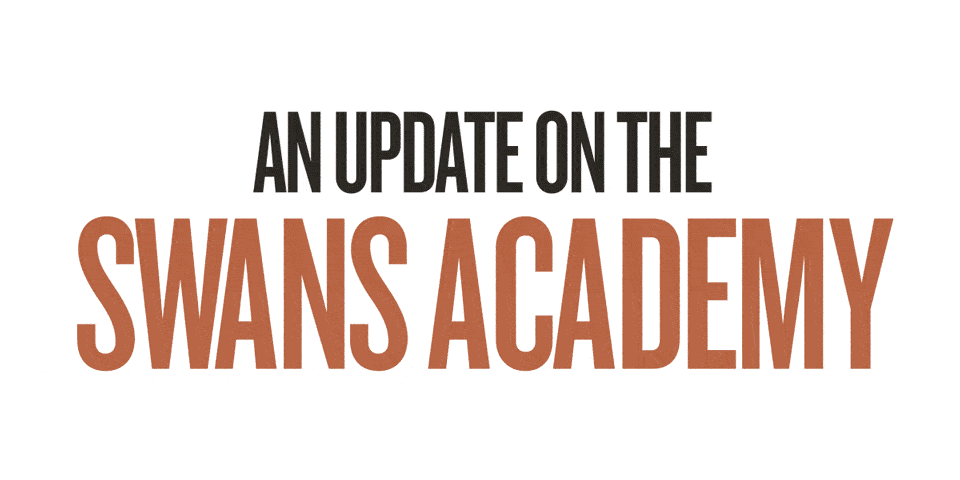 An update on the Swans Academy