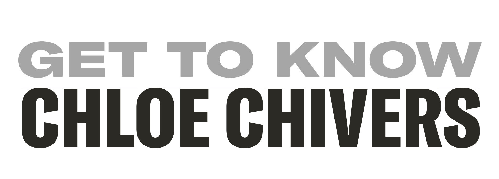 Get to Know: Chloe Chivers