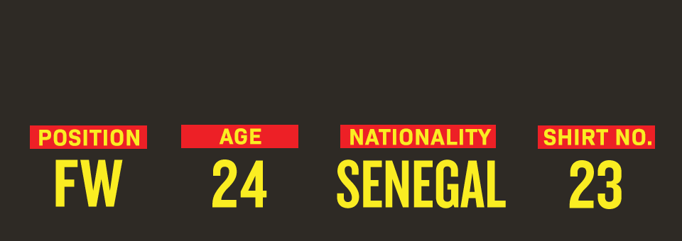 Position: Foward - Age: 24 - Nationality: Senegal - Shirt Number: 23