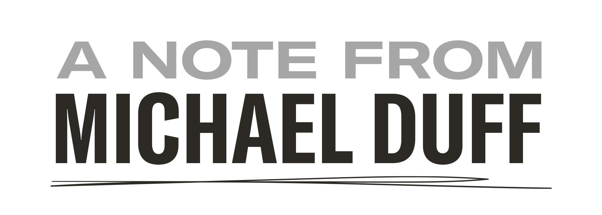 A note from Michael Duff