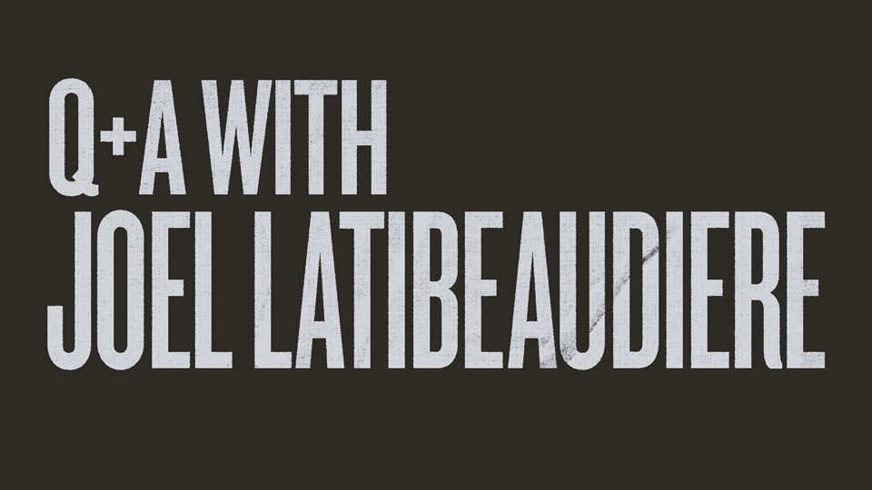 Q+A with Joel Latibeaudiere