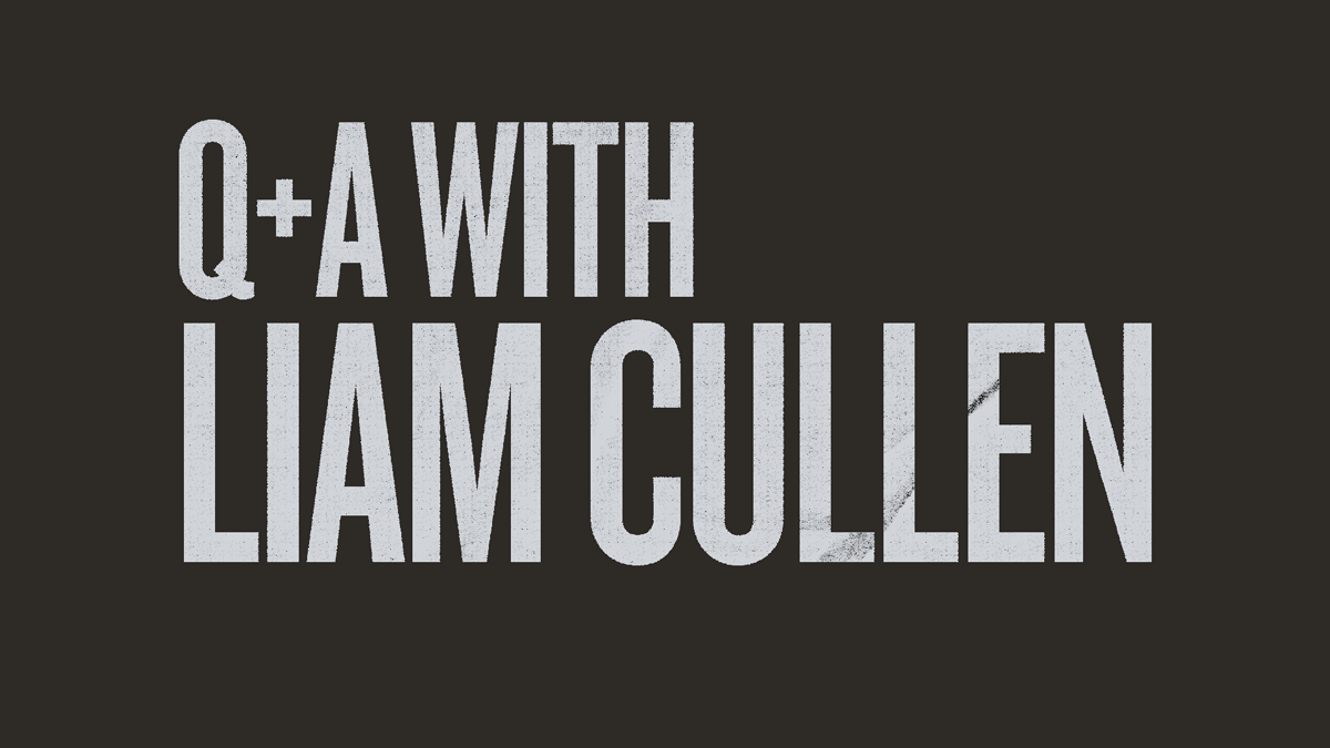 Q+A with Liam Cullen
