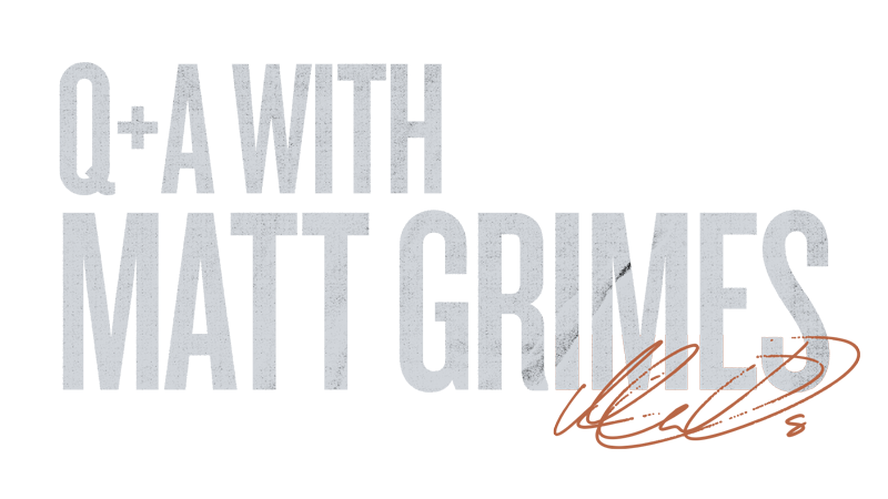 Q+A with Matt Grimes