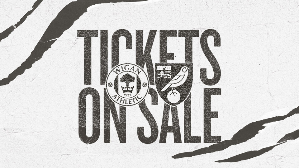 Tickets on sale for Wigan and Norwich 