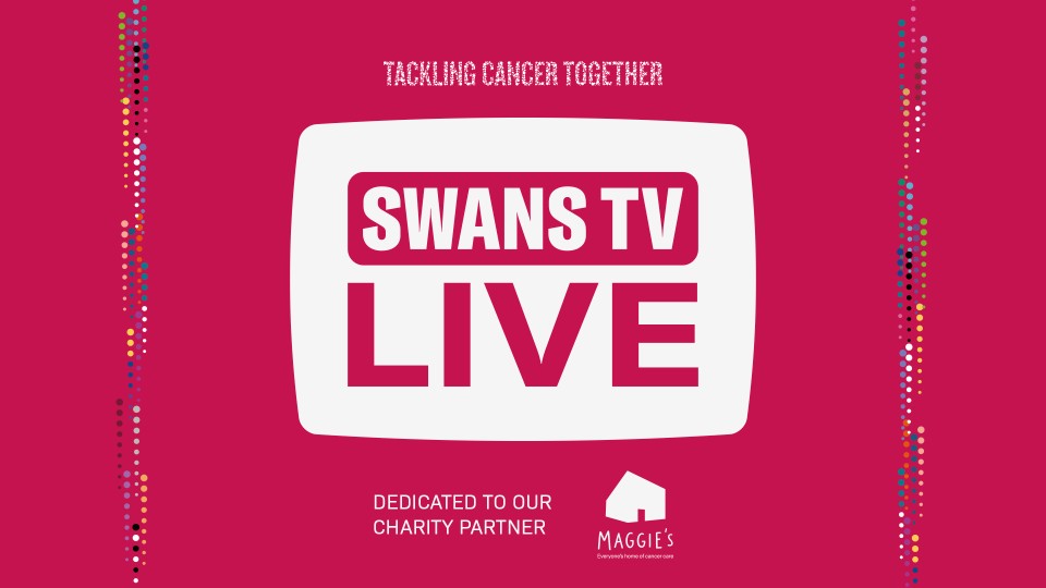 Swans TV live graphic - proudly supporting Maggie's